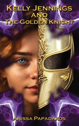 Kelly Jennings and The Golden Knight by Anissa Papadakos 9780648423522