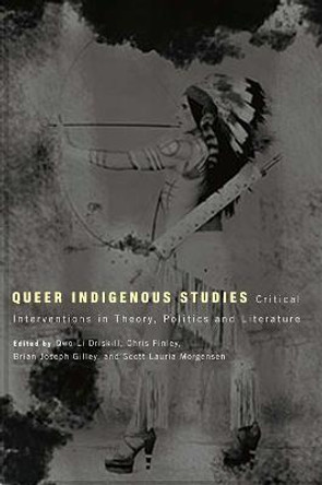 Queer Indigenous Studies: Critical Interventions in Theory, Politics and Literature by Qwo-Li Driskill