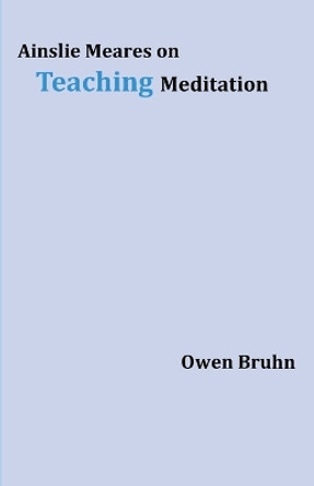 Ainslie Meares on Teaching Meditation by Owen Bruhn 9780648108467