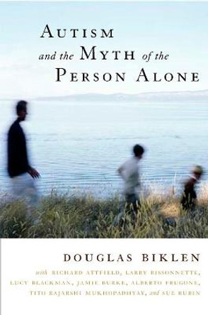 Autism and the Myth of the Person Alone by Douglas Biklen