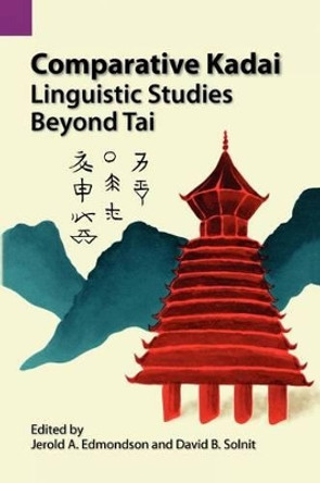 Comparative Kadai: Linguistic Studies Beyond Tai by Kenneth Lee Pike 9780883120668