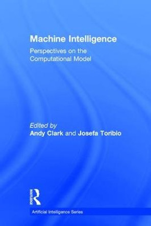 Machine Intelligence: Perspectives on the Computational Model by Andy Clark