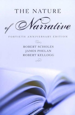 The Nature of Narrative: Fortieth Anniversary Edition a 40th Anniv. Ed. b 40th Anniv. Ed by Robert Scholes 9780195151763