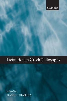 Definition in Greek Philosophy by David Charles 9780198704553