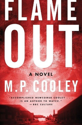 Flame Out: A Novel by M. P. Cooley 9780062300744