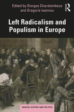 Left Radicalism and Populism in Europe by Giorgos Charalambous