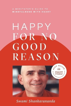 Happy for No Good Reason by Swami Shankarananda 9780975099513
