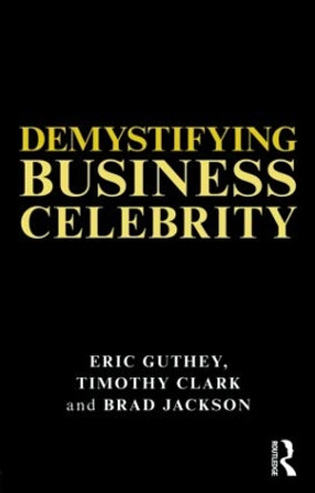 Demystifying Business Celebrity by Timothy Clark 9780415327824