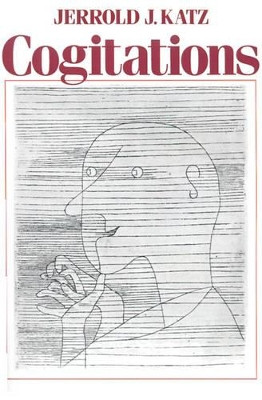 Cogitations: A Study of the Cogito in Relation to the Philosophy of Logic and Language and a Study of Them in Relation to the Cogito by Jerrold J. Katz 9780195055504
