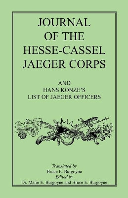 Journal of the Hesse-Cassel Jaeger Corps by Bruce E Burgoyne 9780788425653