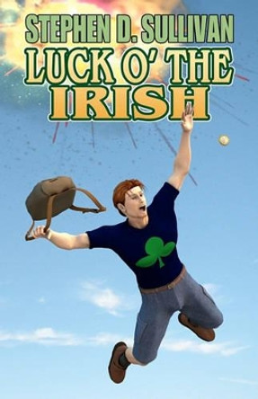 Luck O' The Irish by Stephen D Sullivan 9780980208665