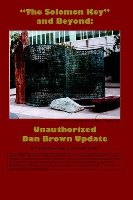 The Solomon Key and Beyond: Digital Fortress, Angels & Demons, Deception Point, the Da Vinci Code, and More by W Frederick Zimmerman 9780975447994