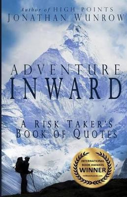 Adventure Inward: A Risk Taker's Book of Quotes by Jonathan Wunrow 9780985188146
