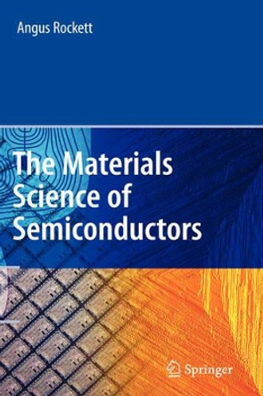 The Materials Science of Semiconductors by Angus Rockett 9780387256535 The Materials Science of Semiconductors by Angus Rockett 9780387256535