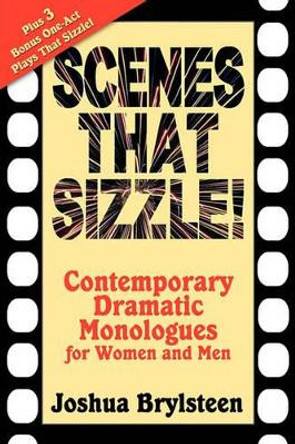 Scenes That Sizzle!: Contemporary Dramatic Monologues for Actors by Joshua Logan Brylsteen 9780970677334