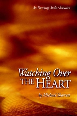 Watching Over the Heart by Michael C Sharrett 9780974233130