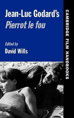 Jean-Luc Godard's Pierrot le Fou David Wills (State University of New York, Albany) 9780521573757