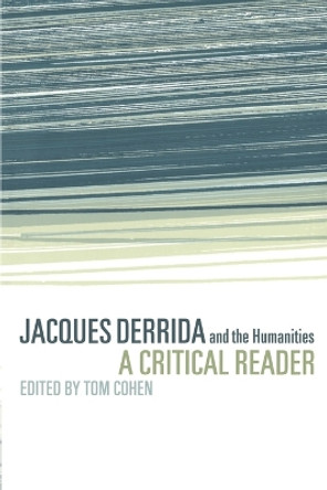 Jacques Derrida and the Humanities: A Critical Reader by Tom Cohen 9780521625654