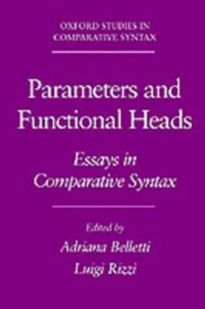 Parameters and Functional Heads: Essays in Comparative Syntax by Adriana Belletti 9780195087949