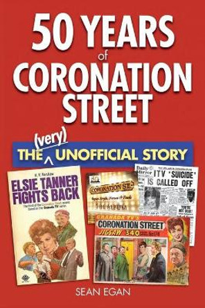 50 Years of Coronation Street: The (Very) Unofficial Story by Sean Egan 9780954575038