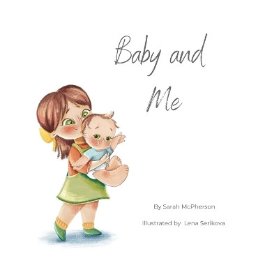 Baby and Me - Big Sister Version by Sarah McPherson 9780645676938