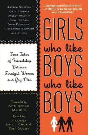 Girls Who Like Boys Who Like Boys: True Tales of Friendship Between Straight Women and Gay Men by Melissa De La Cruz 9780452289611