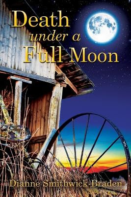 Death under a Full Moon: Book Two of the Wilbarger County Series by Dianne Smithwick-Braden 9780999224038
