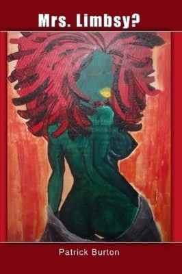 Mrs. Limbsy? by Patrick Burton 9780557298525