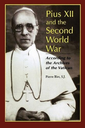 Pius XII and the Second World War by Pierre S.J. Blet 9780852445952