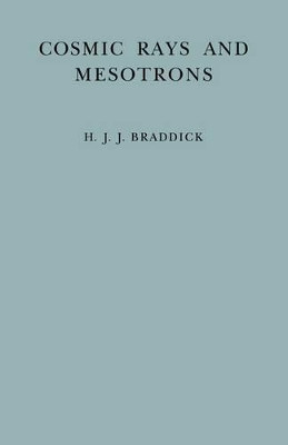 Cosmic Rays and Mesotrons by H.J.J. Braddick 9780521178570