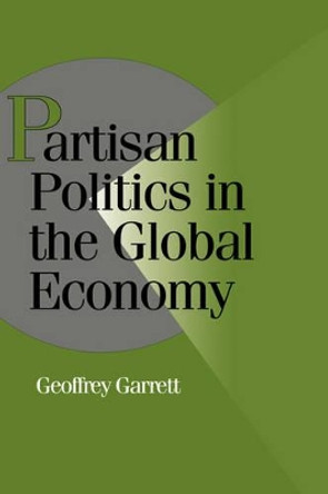 Partisan Politics in the Global Economy by Geoffrey Garrett 9780521441544