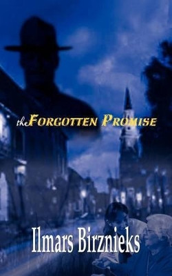 The Forgotten Promise by Ilmars Birznieks 9780759693685