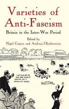 Varieties of Anti-Fascism: Britain in the Inter-War Period by Nigel Copsey 9780230006485