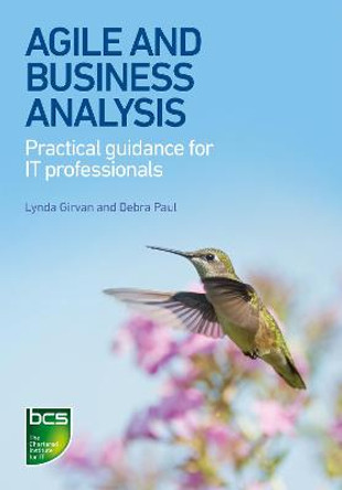 Agile and Business Analysis: Practical guidance for IT professionals by Lynda Girvan