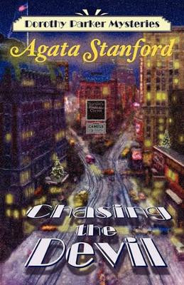 Chasing the Devil: A Dorothy Parker Mystery by Agata Stanford 9780982754221