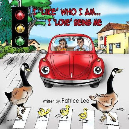 I LIKE Who I Am...I LOVE Being Me by Patrice Lee 9780986316760