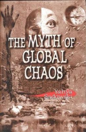 Myth of Global Chaos by Yahya M. Sadowski