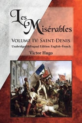 Les Mis rables, Volume IV: Saint-Denis: Unabridged Bilingual Edition: English-French by Victor Hugo 9780986400698