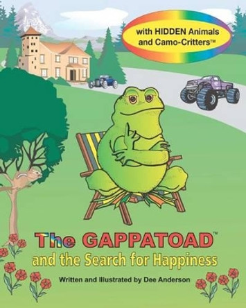 The GAPPATOAD and the SEARCH FOR HAPPINESS with Hidden Animals and Camo-Critters by Dee Anderson 9780985619367