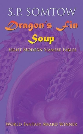 Dragon's Fin Soup by S. P. Somtow 9780986053344