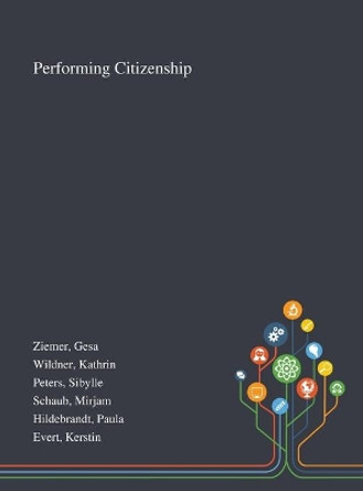 Performing Citizenship by Gesa Ziemer 9781013274558