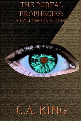 The Portal Prophecies: A Halloween's Curse C a King 9780993913174