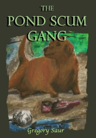 The Pond Scum Gang by Gregory Saur 9780996424561