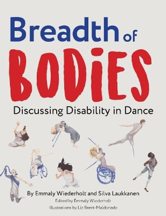 Breadth of Bodies: Discussing Disability in Dance by Emmaly Wiederholt 9780998247816