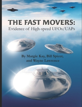 The Fast Movers: Evidence of High-Speed UFOs/UAPs by Bill Spicer 9780998855868