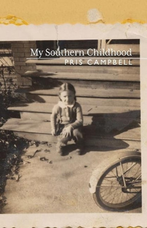 My Southern Childhood by Pris Campbell 9780999188224