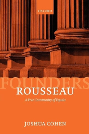 Rousseau: A Free Community of Equals by Joshua Cohen 9780199581504