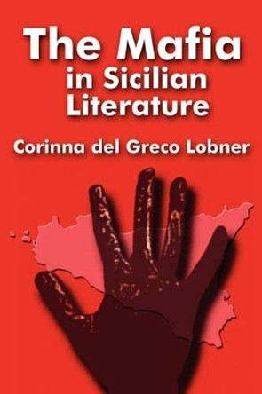 The Mafia in Sicilian Literature by Corinna Del Greco Lobner 9780980081459