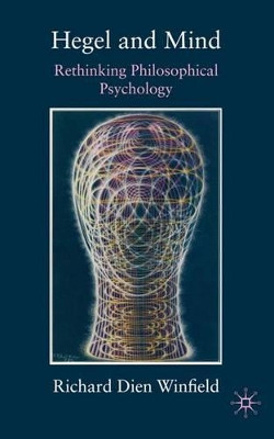 Hegel and Mind: Rethinking Philosophical Psychology by Richard Dien Winfield 9780230241008