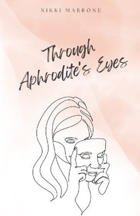 Through Aphrodite's Eyes by Nikki Marrone 9780995699380